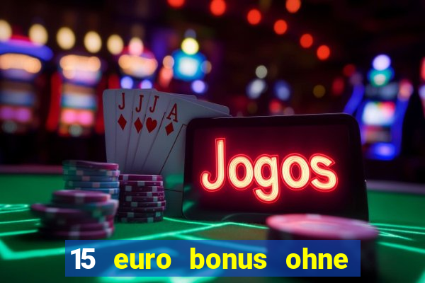 15 euro bonus ohne einzahlung casino 2022