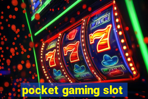 pocket gaming slot