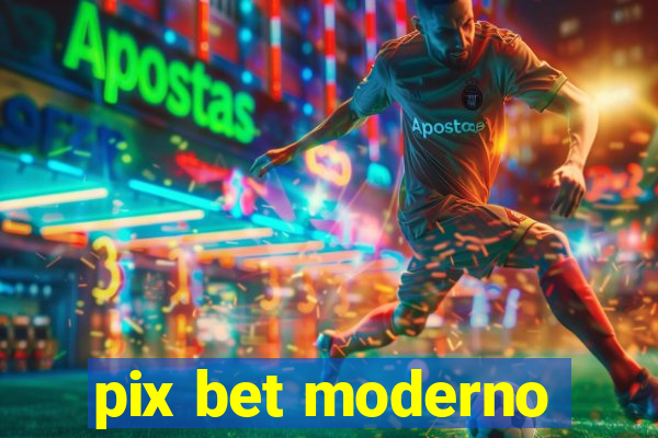 pix bet moderno