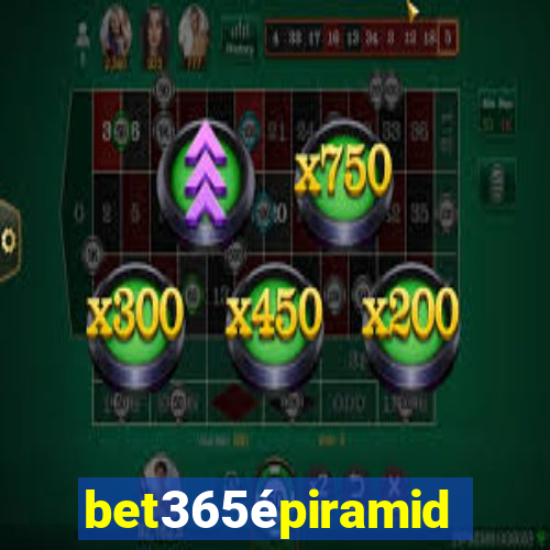 bet365épiramide