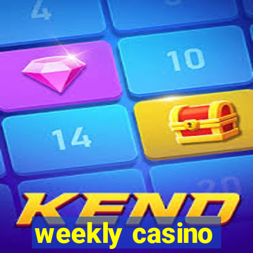 weekly casino