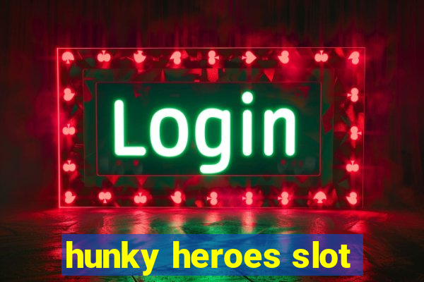 hunky heroes slot