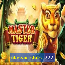 classic slots 777 paga mesmo