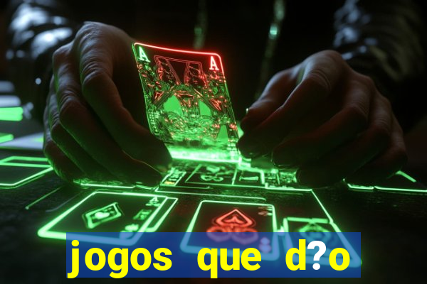 jogos que d?o dinheiro sem apostar