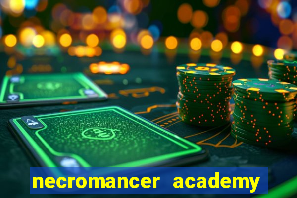 necromancer academy and the genius summoner 99