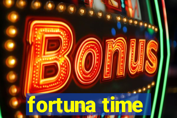 fortuna time