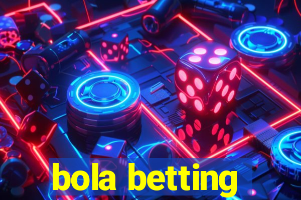 bola betting