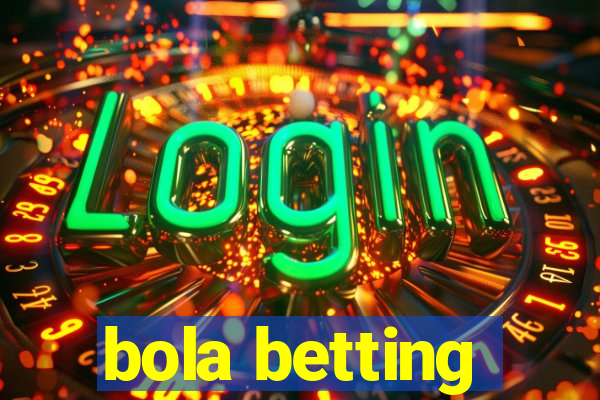 bola betting