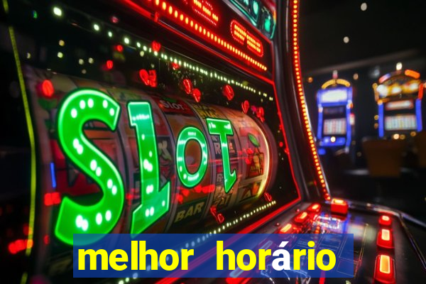 melhor horário jogar fortune tiger