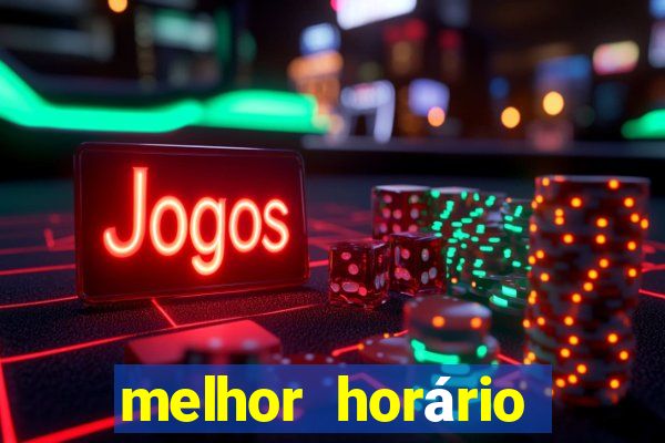 melhor horário jogar fortune tiger