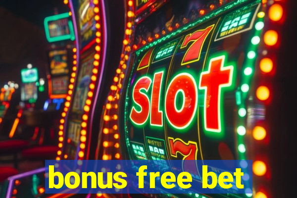 bonus free bet