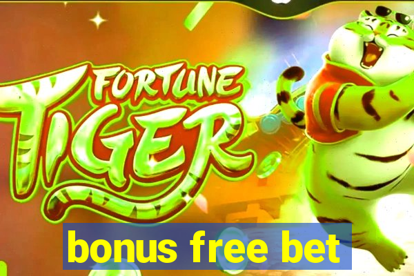 bonus free bet