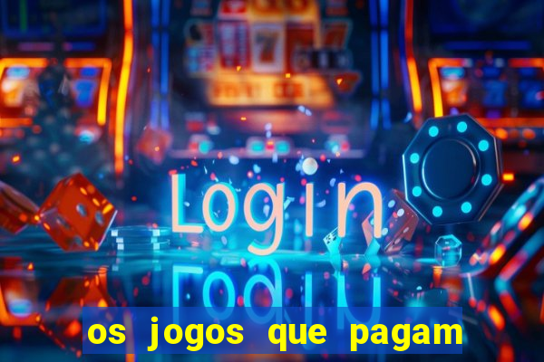 os jogos que pagam dinheiro de verdade