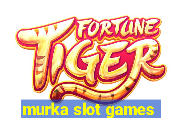 murka slot games