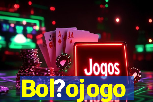 Bol?ojogo