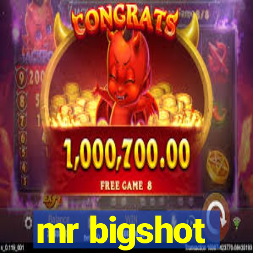 mr bigshot