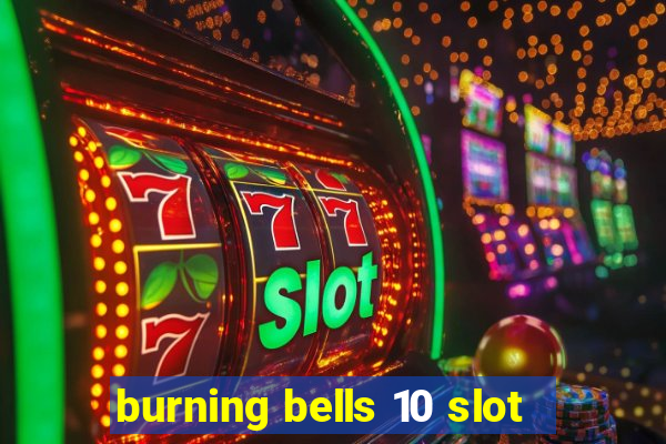 burning bells 10 slot