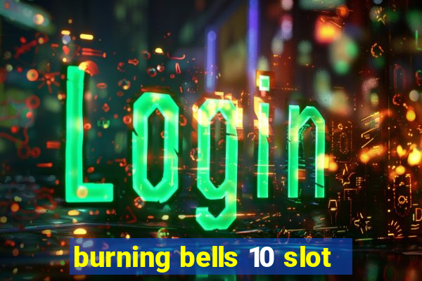 burning bells 10 slot