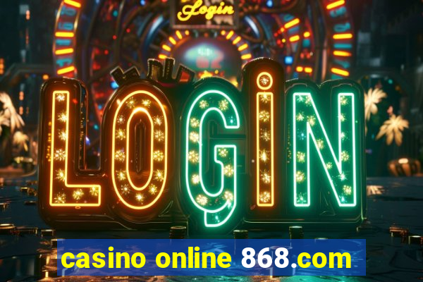 casino online 868.com