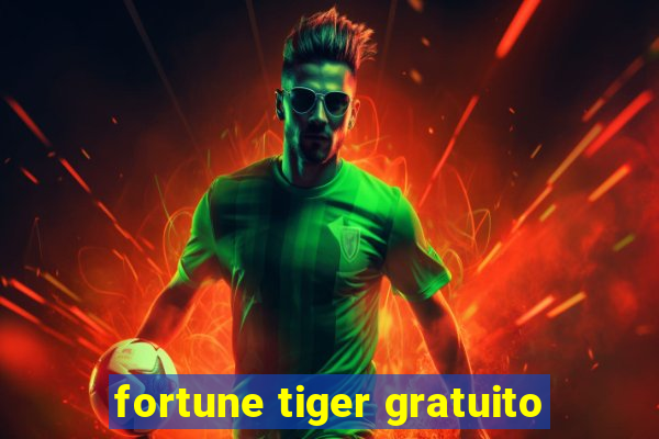 fortune tiger gratuito