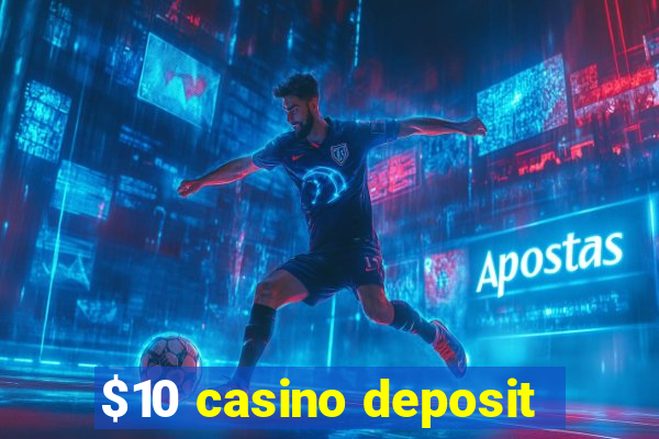 $10 casino deposit