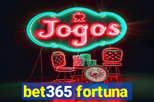 bet365 fortuna