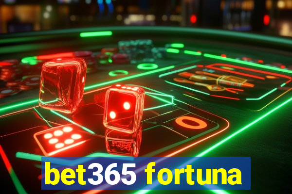 bet365 fortuna