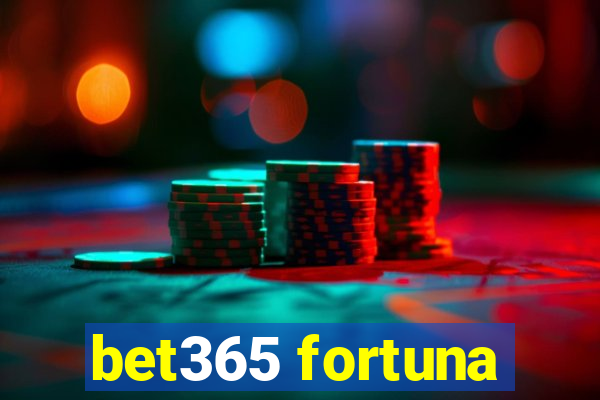 bet365 fortuna