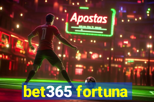 bet365 fortuna