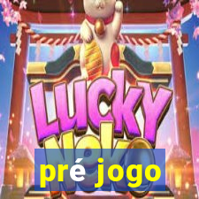 pré jogo