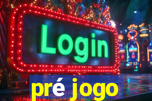 pré jogo