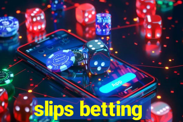 slips betting