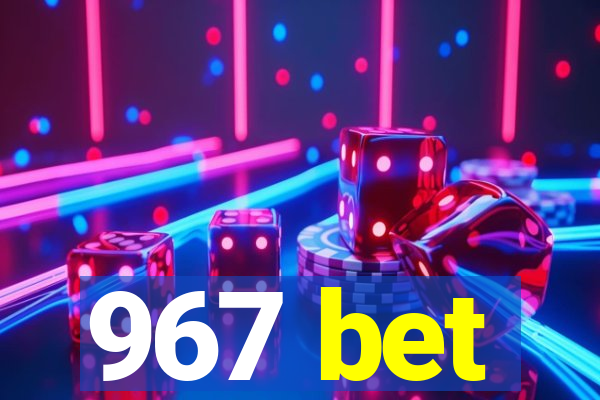 967 bet