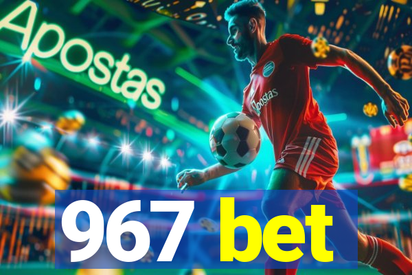 967 bet