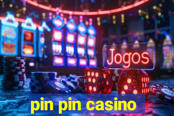 pin pin casino