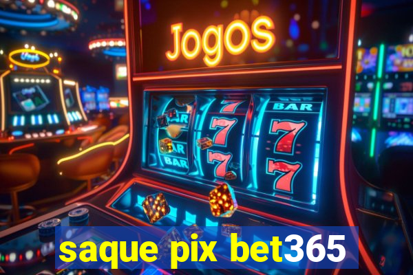 saque pix bet365