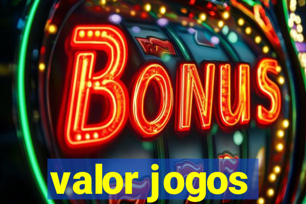 valor jogos