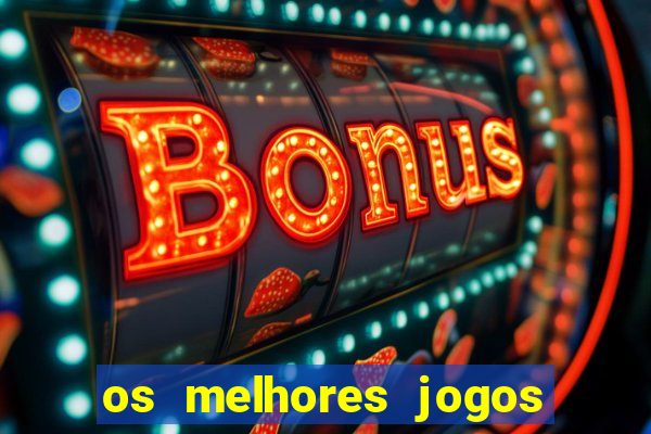 os melhores jogos de cassino