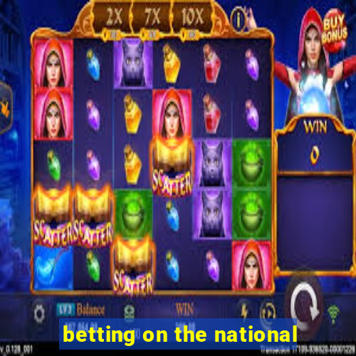 betting on the national