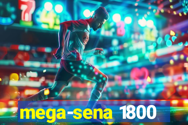 mega-sena 1800