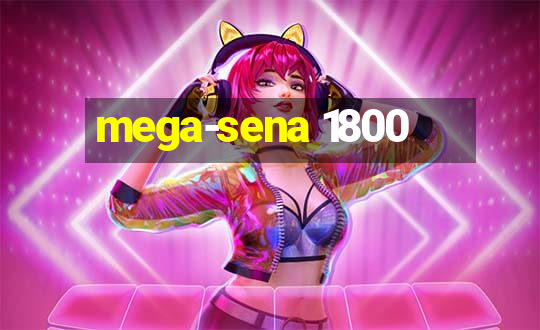 mega-sena 1800