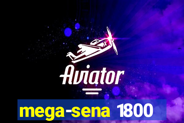 mega-sena 1800