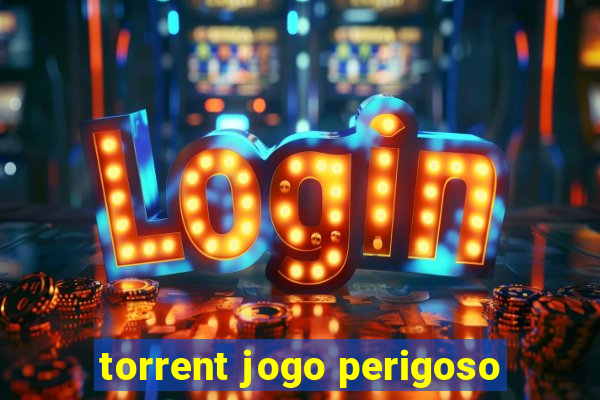 torrent jogo perigoso