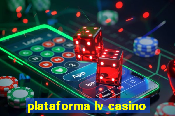 plataforma lv casino