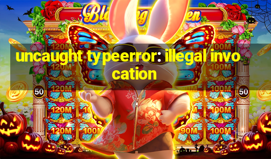 uncaught typeerror: illegal invocation