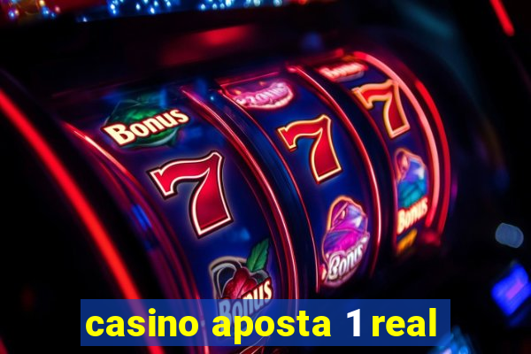 casino aposta 1 real