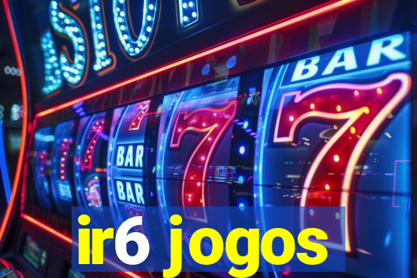 ir6 jogos