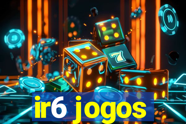 ir6 jogos