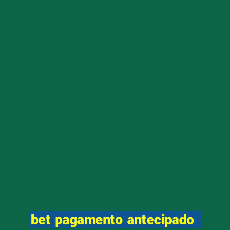 bet pagamento antecipado