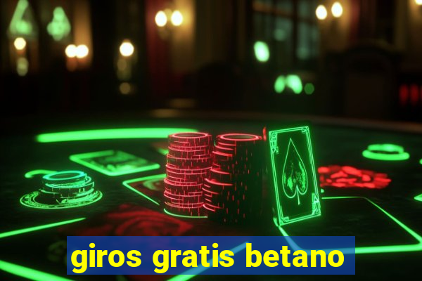 giros gratis betano